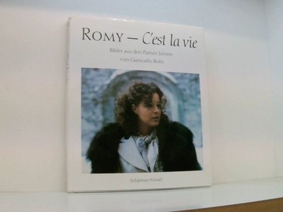 Romy. C'est la vie. Bilder aus den Pariser Jahren Bilder aus den Pariser Jahren