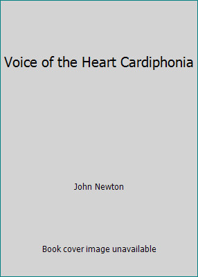 Voice of the Heart Cardiphonia by John Newton