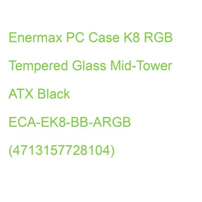 Enermax PC Case K8 RGB Tempered Glass Mid-Tower ATX Black ECA-EK8-BB-ARGB (47131