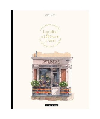Les jolies vitrines d'Anna: 45 planches à peindre à l'aquarelle ou à colorier