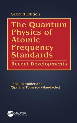 The Quantum Physics of Atomic Frequency Standards: Recent Developments by Jacque