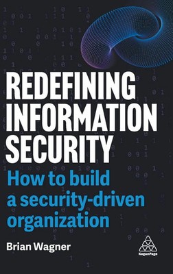 Redefining Information Security | How to Build a Security-Driven Organization