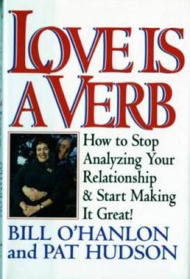 Love is a Verb: How to Stop Analyzing Your Relationship and Start Ma - VERY GOOD