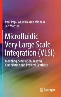 Microfluidic Very Large Scale Integration (Vlsi): Modeling, Simulation, Testing,
