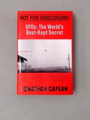 Not For Disclosure: The Truth about UFOs, the Worlds Best Kept Se