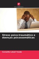 Corneille Lokuli Yende | Stress Psico-TraumáTico E DoençAs PsicossomáTicas