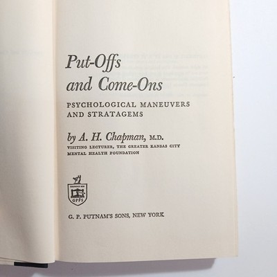 Put-Offs and Come-Ons A. H. Chapman MD 1968 Hardcover Psychological Maneuvers