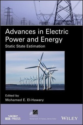 Advances in Electric Power and Energy: Static State Estimation (IEEE Press