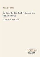 Anatole France | La ComéDie De Celui ¿¿¿ éPousa Une Femme Muette | Taschenbuch