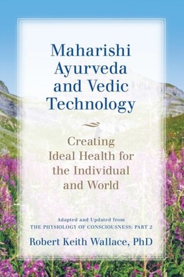 Wallace - Maharishi Ayurveda and Vedic Technology  Creating Ideal Heal - X555z