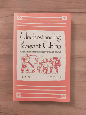 Understanding Peasant China. Case Studies in the Philosophy of Social Science