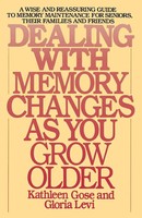 Kathleen Gose (U. A.) | Dealing With Memory Changes As You Grow Older | Buch