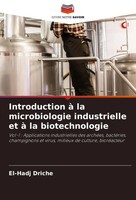 Introduction à La Microbiologie Industrielle Et à La Biotechnologie Driche Buch