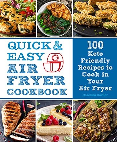 Quick and Easy Air Fryer Cookbook: 100 Keto Friendly... - Cartier, Carolina