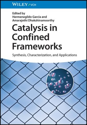 Catalysis in Confined Frameworks: Synthesis,  by Hermenegildo Garcia HARDBACK
