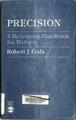 Precision: A Reference Handbook for Writers - Gula, Robert J. - Good - See c...