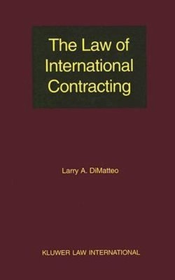 The Law of International Contracting Hardcover Larry A. DiMatteo