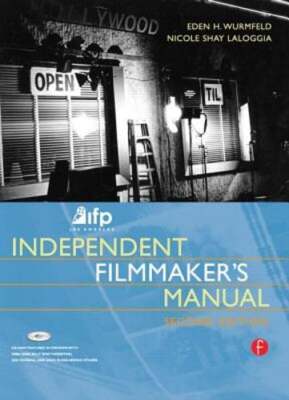 Ifp/Los Angeles Independent Filmmaker's Manual by Eden H Wurmfeld: Used