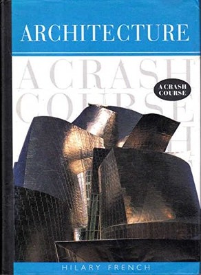 Architecture: A Crash Course by French, Hilary