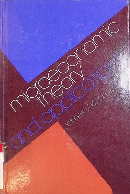 Microeconomic Theory and Applications Koch, James V.: