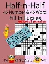Half-n-Half Fill-In Puzzles, 45 number  45 Word Fill-In Puzzles, Volume 2 by Ko