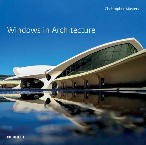 Windows in Architecture by Christopher Masters (2023, Hardcover)