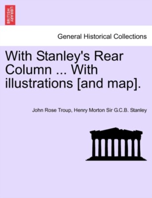 Troppe - mit Stanleys Hintersäule... mit Illustrationen und Karte. - - J555z