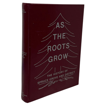 As Roots Grow Spruce Grove Alberta Canada Canadian Edmonton History Book