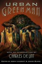 URBAN GREEN MAN: AN ARCHETYPE OF RENEWAL By Janice Blaine & Adria Laycraft