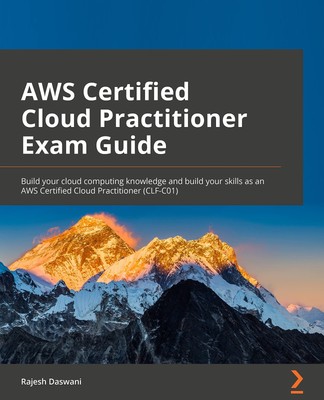 AWS Certified Cloud Practitioner Exam Guide: Build your cloud computing knowled,