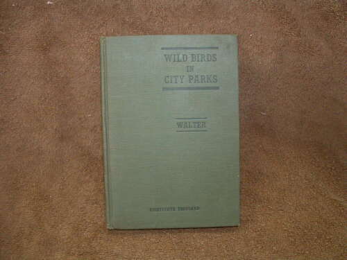 WILD BIRDS IN CITY PARKS AUTHOR'S EDITION 1910   - Picture 1 of 1