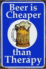 Beer Tin Metal Signs Poster Vintage Wall Decor, Beer is Cheaper than Therapy, fo