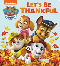 Lets Be Thankful (PAW Patrol) - Board book By Huntley, Tex - GOOD
