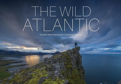 The Wild Atlantic: Europe's Most Spectacular Coastal Landscapes, Thomsen, Dirk,H