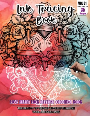 Ink Tracing Book for Adults: Stress relief reverse Love Heart Lock Mandala Color
