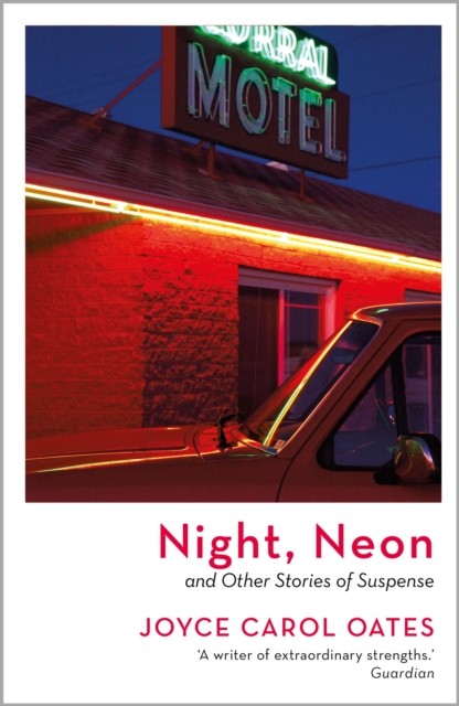 Night, Neon by Joyce Carol Oates (Hardback Book)