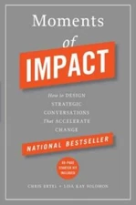 Moments of Impact: How to Design Strategic Conversations That Accel - VERY GOOD