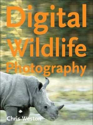Digital Wildlife Photography, Chris Weston, Used; Good Book