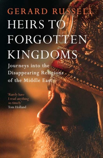 Heirs to Forgotten Kingdoms by Gerard Russell (Paperback Book)