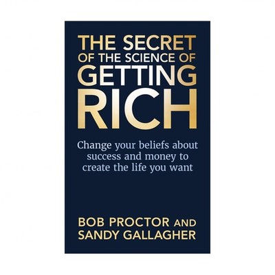 The Secret of the Science of Getting Rich: Change Your Beliefs about Success ...