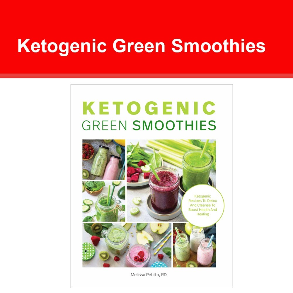 Ketogenic Green Smoothies : Ketogenic Recipes to Detox and Cleanse to Boost