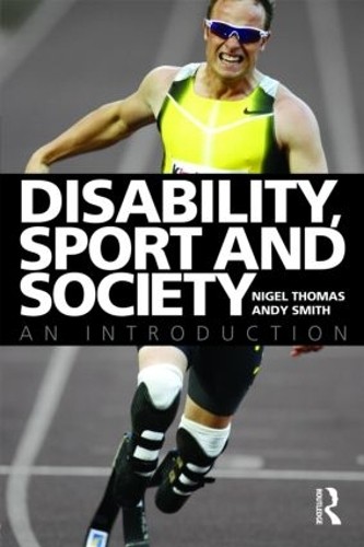 Disability, Sport and Society by Nigel Thomas, Andy Smith - 9780415378192