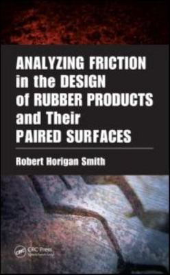 Analyzing Friction in the Design of Rubber Products and Their Paired Surfaces by