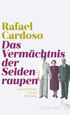 Das Vermächtnis der Seidenraupen | Geschichte einer Familie | Rafael Cardoso