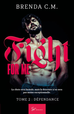 Fight for Me - Dépendance: New Romance Suspense À Émotions Fortes (French Editio