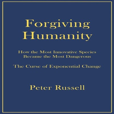 Forgiving Humanity How the Most Innovative Species Became the Mos