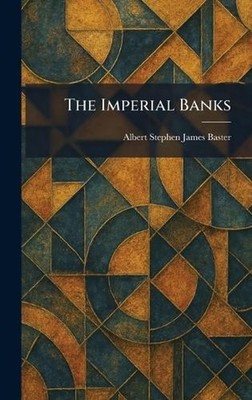 The Imperial Banks by Albert Stephen James Baster Hardcover Book
