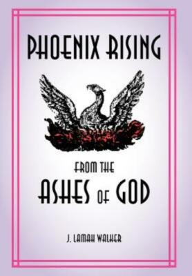 Phoenix Rising From The Ashes Of God