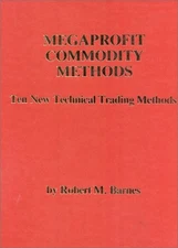 MEGAPROFIT COMMODITY METHODS: TEN NEW TECHNICAL TRADING By Robert Barnes