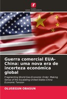 Guerra Comercial Eua-China: Uma Nova Era De Incerteza EconóMica Global Obasun